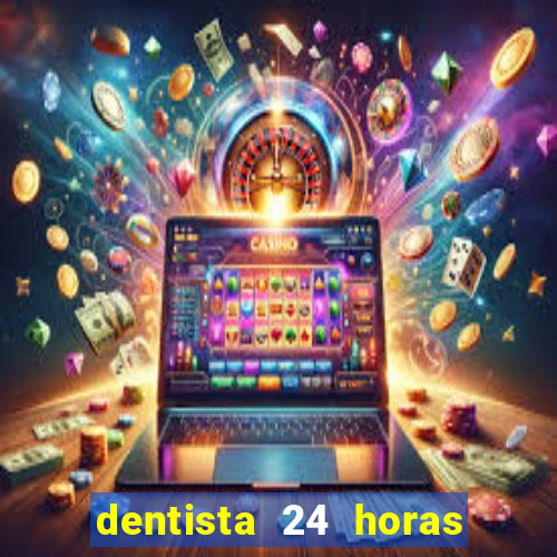 dentista 24 horas em betim